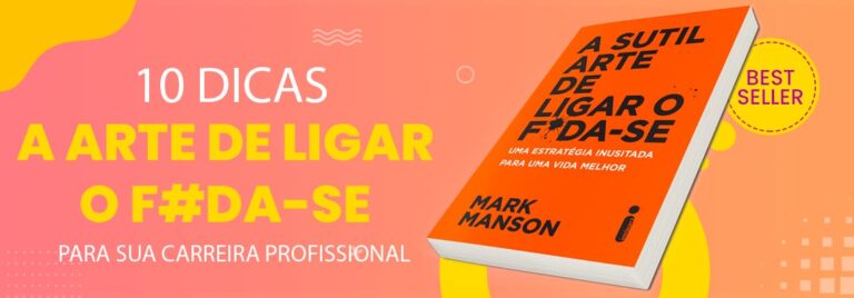 Domine a “Arte de Ligar o Foda-se” e Transforme Sua Carreira