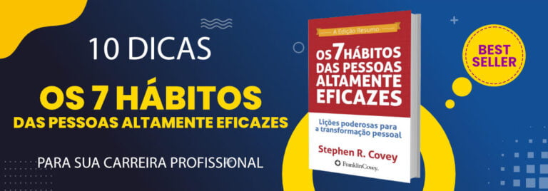 Impulsione sua Carreira com Os 7 Hábitos das Pessoas Altamente Eficazes