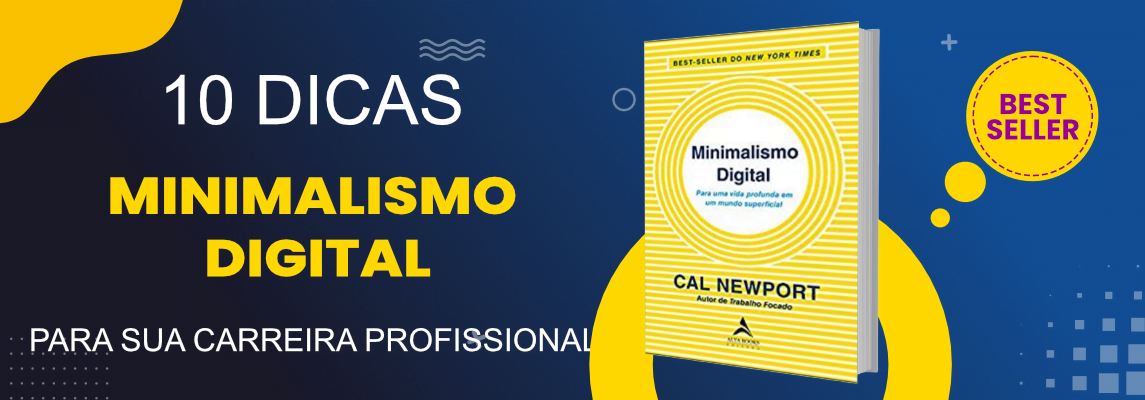 aplique-minimalismo-digital-e-aumente-seu-foco-e-eficiencia-no-trabalho