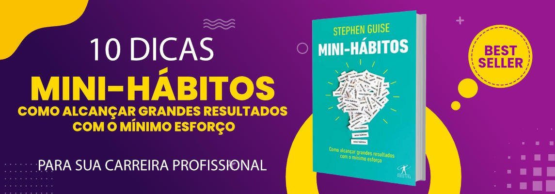 Como mini-hábitos podem alavancar sua carreira