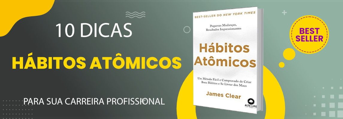Hábitos Atômicos - O Guia Definitivo para Desenvolver Hábitos Produtivos