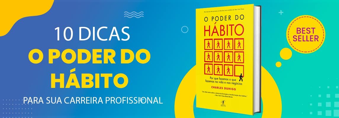 "O Poder do Hábito": Um guia essencial para avançar em sua carreira