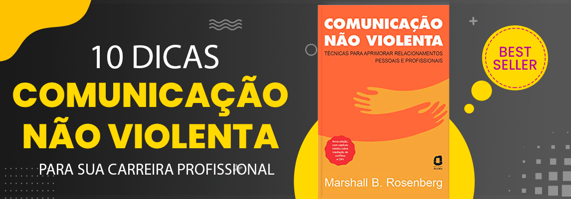 Comunicação não violenta - Nova edição: Técnicas para aprimorar  relacionamentos pessoais e profissionais