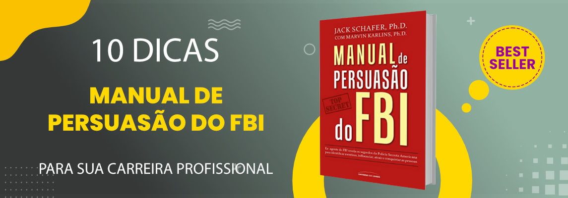 manual-de-persuasao-do-fbi-a-chave-para-o-crescimento-e-o-reconh